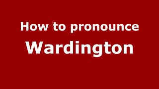 How to pronounce Wardington