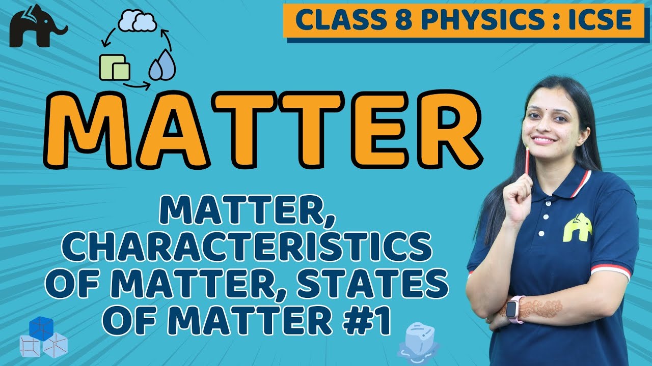 Matter Class 8 ICSE Physics | Selina Chapter 1 | Matter, Characteristics, States of Matter #1