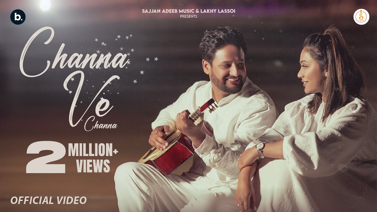 Channa Ve Channa Lyrics | Sajjan Adeeb, Mannat Noor