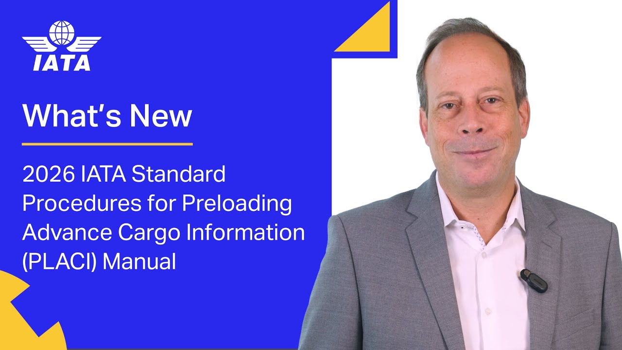 What's new in the 2026 IATA Standard Procedures for Preloading Advance Cargo Information (PLACI)?