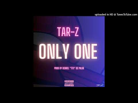Tar-Z - Only One [Prod. by Derrel 'Titi" de Palm]
