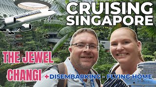 Anthem of the Seas - Singapore Cruise Disembarkation, Changi Jewel & Flight Home!