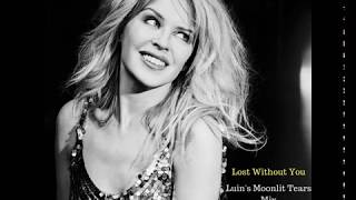 Kylie Minogue - Lost Without You (Luin&#39;s Moonlit Tears Mix)