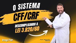 O Sistema CFF/CRF: descomplicando a Lei 3.820 | Prof. Alexandre Martins