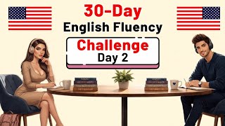 30 Day English Fluency Challenge  Day 2 | Speak English Fluently Fast with Daily Listening Practice
