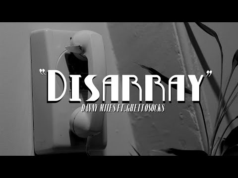 DANNY MILES  - Disarray (feat. GHETTOSOCKS)