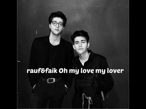 rauf&faik Oh my love my lover