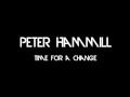 Peter Hammill - Time For A Change