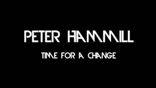 Peter Hammill - Time For A Change