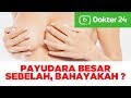 Dokter 24 PAYUDARA BESAR SEBELAH BAHAYAKAH
