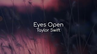 Eyes Open - Taylor Swift (lyrics)