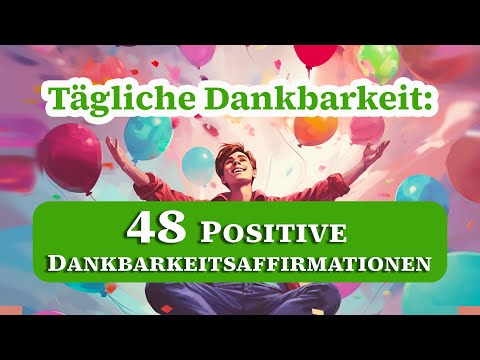 Dankbarkeit Stärken: 48 Affirmationen für Positives Denken