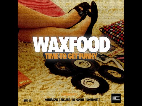 Waxfood - Time to Get Funky (OtherSoul Jumpin Mix)
