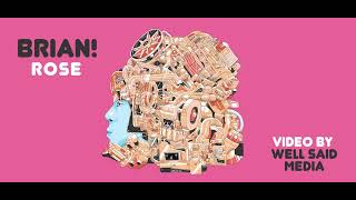 BRIAN! – “Rose”