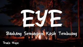 Download lagu Bimbang Serumpun Kasih Terbuang - EYE [ LIRIK ] mp3