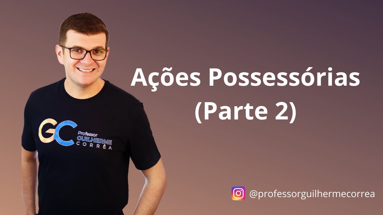 Processo Civil - Ações Possessórias - Parte 2