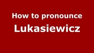 How to pronounce Lukasiewicz
