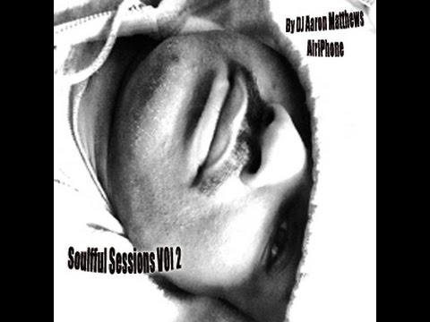 Soulful Sessions Vol 2 By DJ Aaron Matthews AiriPhone