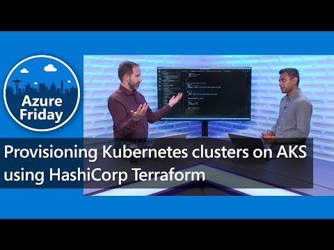 Provisioning Kubernetes clusters on AKS using HashiCorp Terraform | Azure Friday