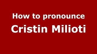 How to pronounce Cristin Milioti