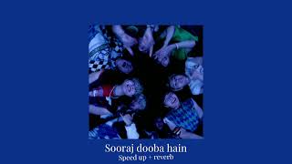 Sooraj dooba hain (sped up + reverb) | Arjit Singh | chill habibi