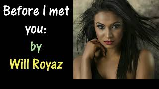 Before I met you; (Charley Pride&#39;s; with words);  by Will Royaz