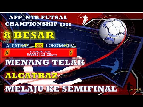ALCATRAZ VS LOKOMOTIV  | AFP_NTB 2022 | 8 BESAR | BABAK 1