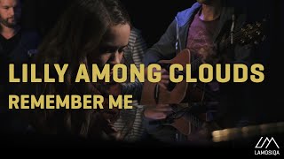 Lilly Among Clouds - Remember Me | Live &amp; Unplugged
