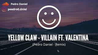 Yellow Claw - Villain ft  Valentina (Pedro Daniel Remix) [Lyrics]