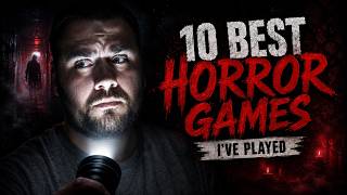 10 Best Horror Games I've Played!