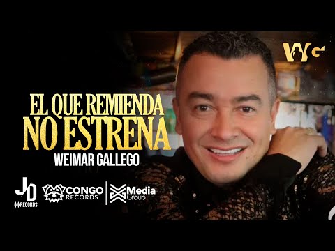 El Que Remienda no Estrena - Weimar Gallego 
