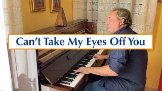 Can't Take My Eyes Off You - Frankie Valli & the Four Seasons | MauColi (Original Piano Arrangement)