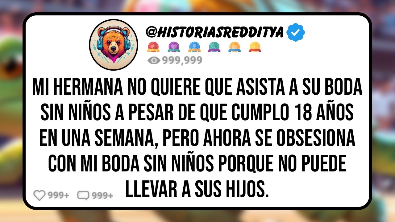 Mi HERMANA se Negó a Invitarme a su Boda sin Niños Aunque Estaba a Una Semana de Cumplir 18, Pe...
