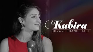 Kabira – Dhvani Bhanushali  Yeh Jawaani Hai Deew