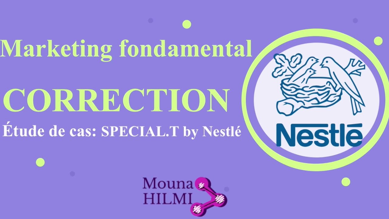 Correction étude de cas Marketing fondamental : Nestlé Spécial.T