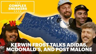 Kerwin Frost Talks Adidas, McDonald's, and Post Malone | The Complex Sneakers Show