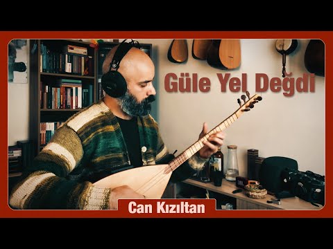 Can Kızıltan | Güle Yel Değdi