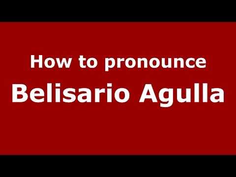 How to pronounce Belisario Agulla (Spanish/Argentina) - PronounceNames.com
