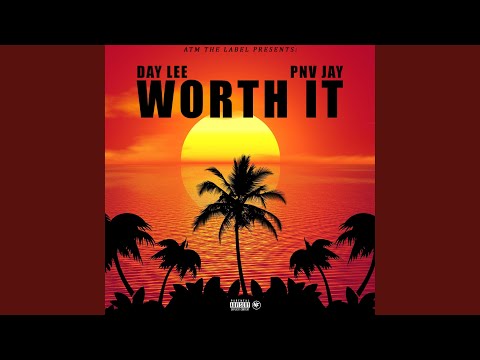 Worth It (feat. PNV Jay & Day Lee)
