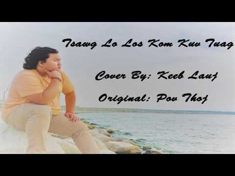 Tsawg Lo Los Kom Kuv Tuag - (Cover) by Keeb Lauj