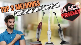 Top 3 Melhores Aspiradores de Pó Vertical que Economizam Tempo e Esforço na hora de limpar a Casa!