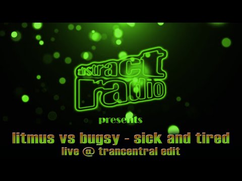 AbstractRadio presents : Litmus vs Bugsy - Sick and Tired - Live @ Trancentral Edit