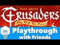 Crusaders - Playthrough with Friends