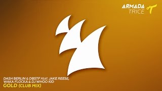 Dash Berlin &amp; DBSTF feat. Jake Reese, Waka Flocka &amp; DJ Whoo Kid - Gold (Extended Club Mix)