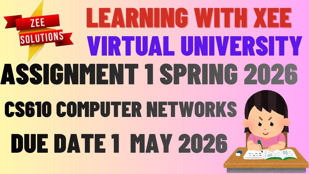 CS610 Computer Networks Assignment 1 Spring 2026 Virtual University of Pakistan
