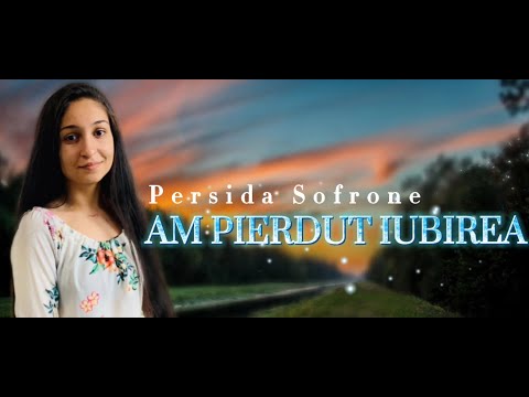 Persida Sofrone - Am pierdut iubirea