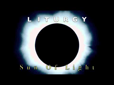 Liturgy - Sun Of Light