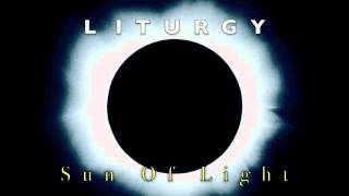 Liturgy - Sun Of Light