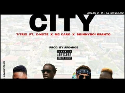 T-Trix Ft. C-Note x MC Caro x Kpanto - Welcome To My City  (*NEW MUSIC 2019*)