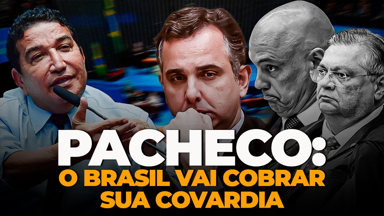 PACHECO: O BRASIL VAI COBRAR SUA COVARDIA